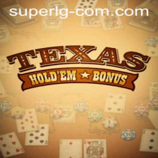 Exploring Texas Hold'em Bonus and the Rise of SuperLG